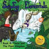 Sara Fay and the Elementals: Book 4: Teelo and The Plant Kingdom