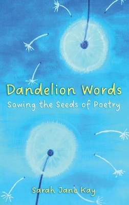 Dandelion Words: Sowing the Seeds of Poetry