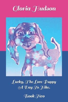Lucky, The Love Puppy: Book Two, A Day Hiking.