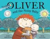 Oliver: Oliver (who travelled far and wide) and the Noisy Baby
