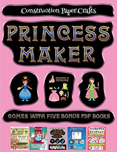 Construction Paper Crafts (Princess Maker - Cut and Paste): This book comes with a collection of downloadable PDF books that will help your child make an excellent start to his/her education. Books are designed to improve hand-eye coordination, develop fi