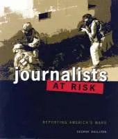 Journalists at Risk: Reporting America's Wars