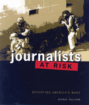 Journalists at Risk: Reporting America's Wars