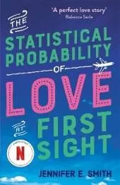 The Statistical Probability of Love at First Sight: now a major Netflix film!