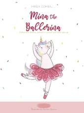 Mina the ballerina: Follow your dreams, believe in yourself and never give up.