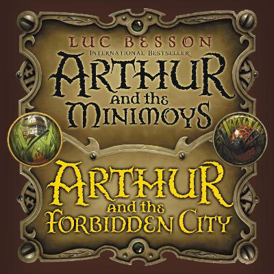 Arthur and the Minimoys & Arthur and the Forbidden City: Arthur and the Minimoys and Arthur and the Forbidden City