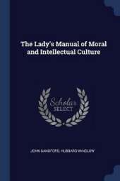 The Lady's Manual of Moral and Intellectual Culture