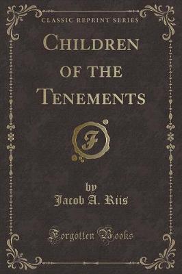 Children of the Tenements (Classic Reprint)