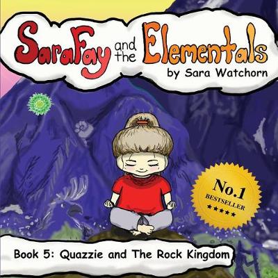 Sara Fay and the Elementals: Book 5: Quazzie and The Rock Kingdom