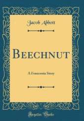 Beechnut: A Franconia Story (Classic Reprint)
