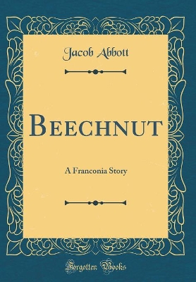 Beechnut: A Franconia Story (Classic Reprint)