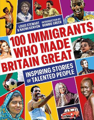 100 Immigrants Who Made Britain Great: Inspiring Stories of Talented People
