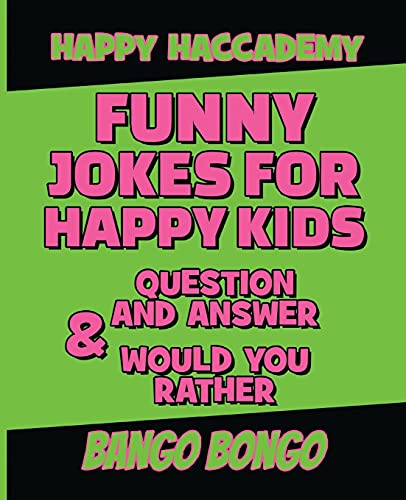 Funny Jokes for Happy Kids - Question and answer + Would you Rather - Illustrated: Happy Haccademy - Funny Games for Smart Kids or Stupid Adults - NOT suitable for Stupid Kids or Intelligent Adults