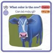 What Color is the Cow? - Con bò màu gì?: Bilingual book in Vietnamese and English for age 0 - 3