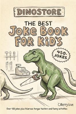 The Best Kids Joke Book For Kids: A Children's Joke Book The Whole Family Will Love!