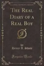 The Real Diary of a Real Boy (Classic Reprint)
