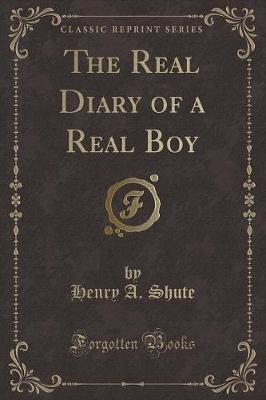 The Real Diary of a Real Boy (Classic Reprint)