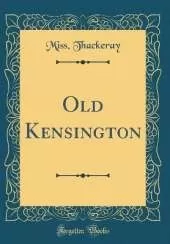 Old Kensington (Classic Reprint)
