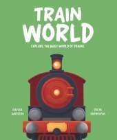 Train World: Explore the Busy World of Trains