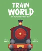 Train World: Explore the Busy World of Trains