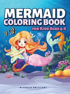Mermaid Coloring Book for Kids Ages 4-8: 50 Images with Marine Scenarios That Will Entertain Children and Engage Them in Creative and Relaxing Activities