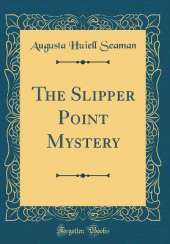 The Slipper Point Mystery (Classic Reprint)