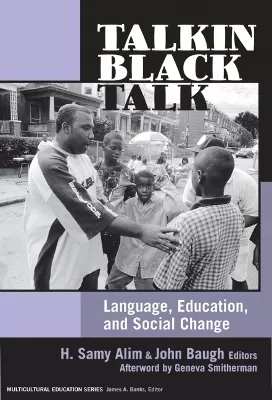 Talkin' Black Talk: Language, Education, and Social Change
