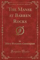 The Manse at Barren Rocks (Classic Reprint)