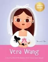 Vera Wang: A Story of a Little Girl Who Became a World-Famous Fashion Designer Biography Book for Kids About Courage and Resilience