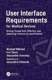 User Interface Requirements for Medical Devices: Driving Toward Safe, Effective, and Satisfying Products by Specification