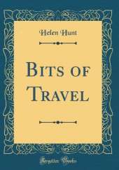 Bits of Travel (Classic Reprint)