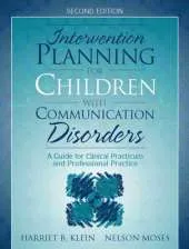 Intervention Planning for Children with Communication Disorders: A Guide for Clinical Practicum and Professional Practice