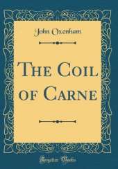 The Coil of Carne (Classic Reprint)