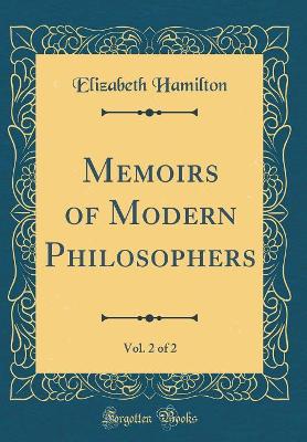 Memoirs of Modern Philosophers, Vol. 2 of 2 (Classic Reprint)
