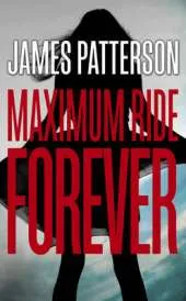 Maximum Ride Forever: (Maximum Ride 9)