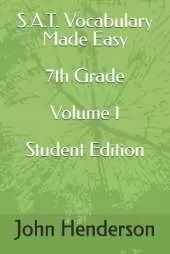 S.A.T. Vocabulary Made Easy 7th Grade Volume 1 Student Edition
