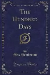The Hundred Days (Classic Reprint)