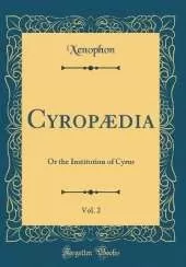 Cyropædia, Vol. 2: Or the Institution of Cyrus (Classic Reprint)