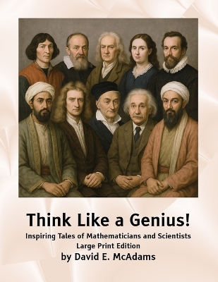 Think Like a Genius!: Inspiring Tales of Mathematicians and Scientists