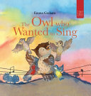 The Owl Who Wanted to Sing: A Musical Picture Book about Being Yourself - for Ages 5-7