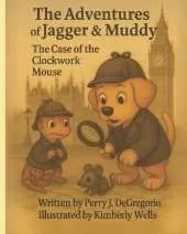 The Adventures of Jagger & Muddy: The Case of the Clockwork Mouse