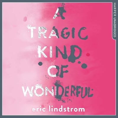 A Tragic Kind of Wonderful