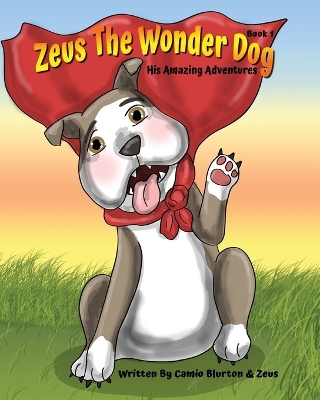 Zeus The Wonder Dog: His Amazing Adventures: Book 1