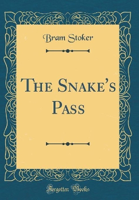 The Snake's Pass (Classic Reprint)