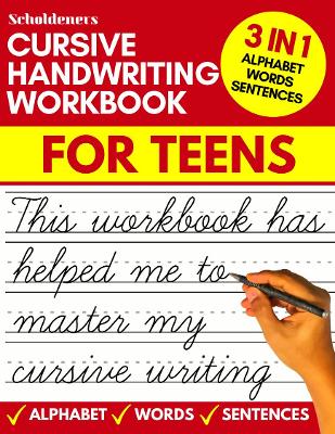 Cursive handwriting workbook for teens: cursive writing practice workbook for teens, tweens and young adults (beginners cursive workbooks / cursive teens books)
