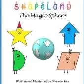 Shapeland: The Magic Sphere: A Unique Adorable Book Designed to Teach Young Children About Shapes, Feelings, Emotions, Acceptance and Tolerance, For Babies, Toddlers, Preschoolers, Kindergarten, Special Needs, Disabilities, Multiculturalism