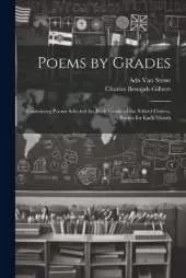 Poems by Grades: Containing Poems Selected for Each Grade of the School Course, Poems for Each Month