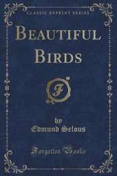 Beautiful Birds (Classic Reprint)