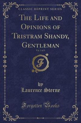 The Life and Opinions of Tristram Shandy, Gentleman, Vol. 2 of 3 (Classic Reprint)