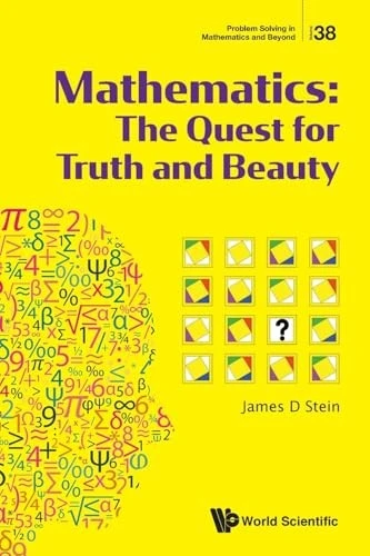Mathematics: The Quest For Truth And Beauty